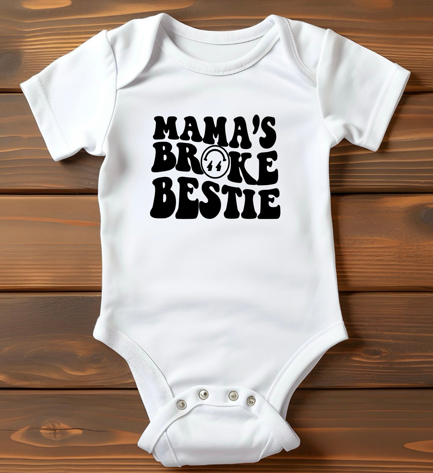 Mama’s broke bestie onesie / bodysuit